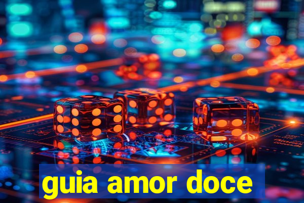 guia amor doce